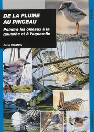 Livre : De la plume au pinceau peindre les oiseaux
